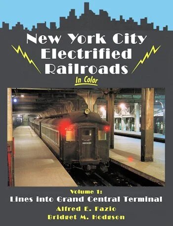 New York City Electrified Railroads In Color Vol. 1: Lines Into Grand Central Terminal