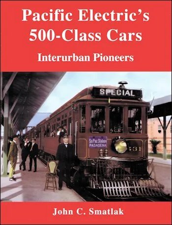 Pacific Electric's 500-Class Cars: Interurban Pioneers