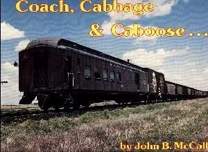 Coach, Cabbage & Caboose - Santa Fe's Mixed Train Service