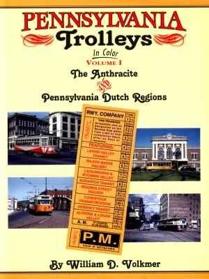 Pennsylvania Trolleys In Color Vol. 1 - Anthracite & Pennsylvania Dutch Region