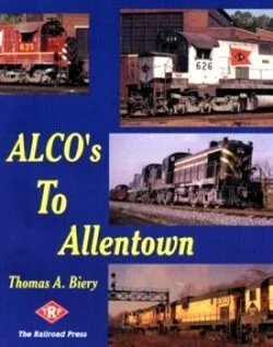 Alco's To Allentown: Lehigh Valley Railroading in the 1960's & 1970's